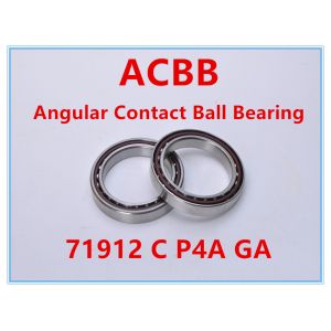 Quality 71912 C P4A GA Angular Contact Ball Bearing for sale