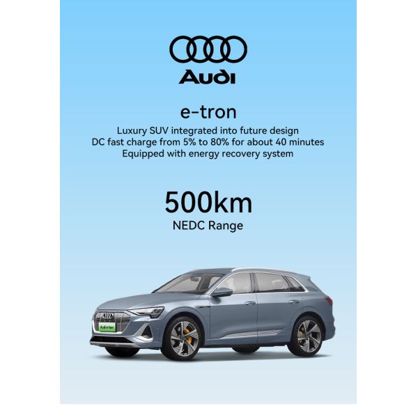 2023 Audi E-tron speed 180Km/h SUV Adult Energy Electric Vehicle with 465km Nedc Pure Electric Range and 2928mm Wheel Base Made