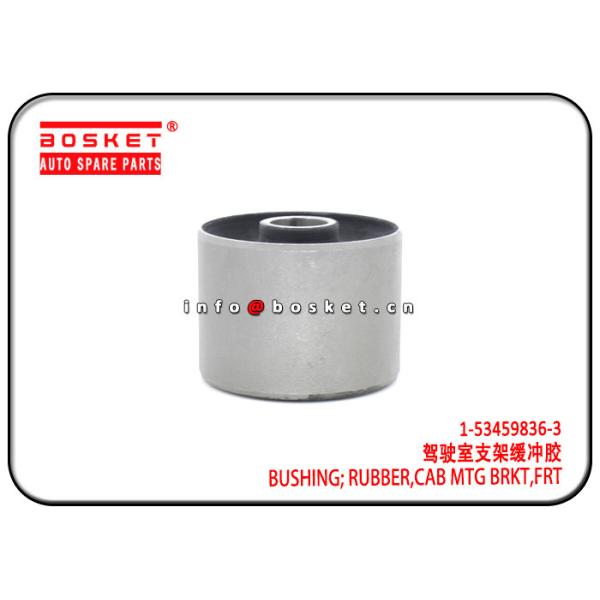 Buy 1-53459836-3 1534598363 Front Cab Mounting Bracket Rubber Bushing For ISUZU 6HK1 FVR34 at wholesale prices