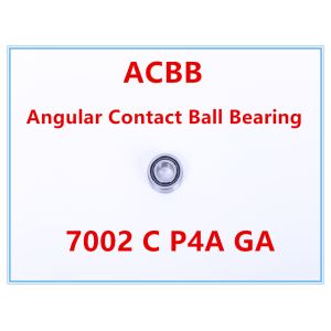 Quality 7002 C P4A GA Angular Contact Ball Bearing for sale