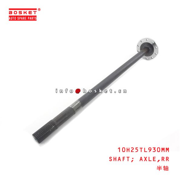 Buy 10H25TL930MM Rear Axle Shaft Suitable for ISUZU FRR90 at wholesale prices