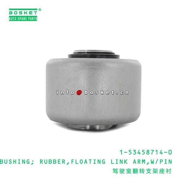 1-53458714-0 Floating Link Arm Rubber Bushing With Pin 1534587140 For ISUZU CXZ81 10PE1