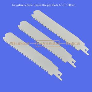 Tungsten Carbide Tipped Recipes Blade 6"-6T 150mm,Reciprocating