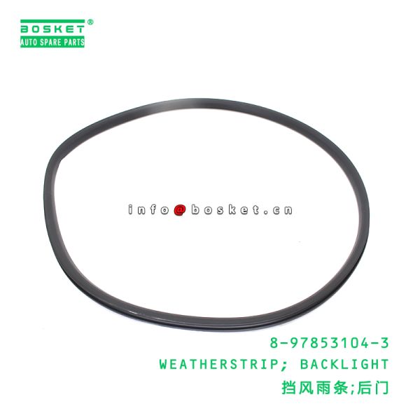 Buy 8-97853104-3 Backlight Weatherstrip suitable for ISUZU   8978531043 at wholesale prices