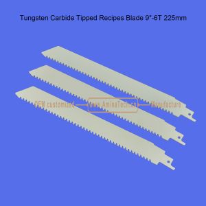 Tungsten Carbide Tipped Recipes Blade 9"-225mm,Reciprocating