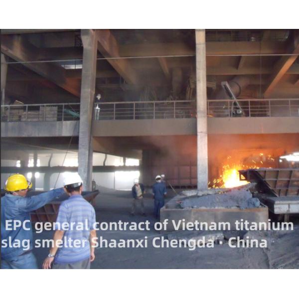 TOP7 EPC General Contract Titanium Slag Smelter Equipment For Vietnam Project