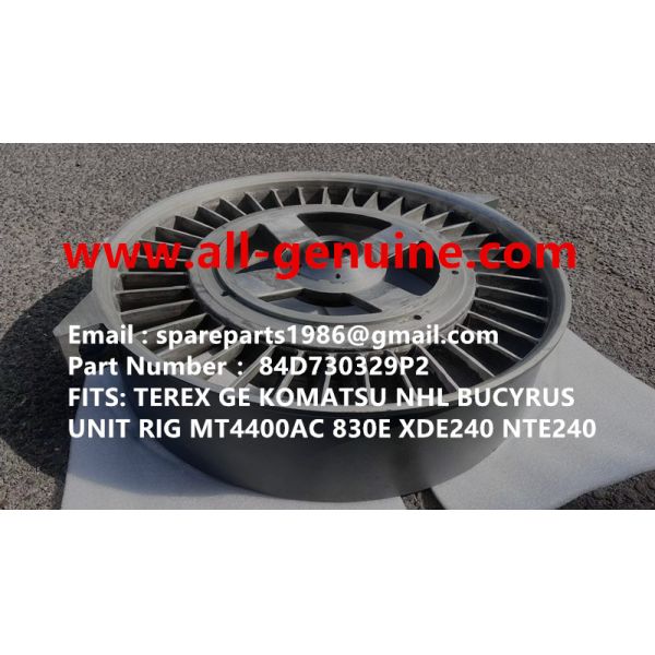 84D730329P2 FAN GE TEREX UNIT RIG BUCYRUS MT4400AC MT5500 MT3600 NTE240 NTE260 NHL DUMP TRUCK HAULER MINING
