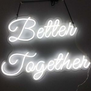 White Color LED Neon Sign Better Together 12VDC