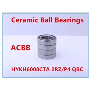 HYKH6008CTA 2RZ/P4 QBC Ceramic Ball Bearings