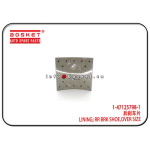Quality 1-47125798-1 1471257981 Over Size Rear Brake Shoe Lining Suitable for ISUZU 10PE1 FTZ for sale
