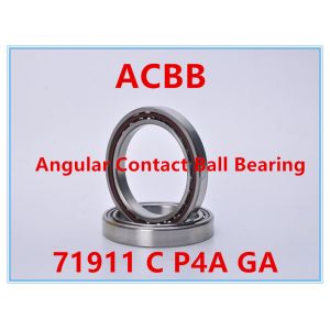 Quality 71911 C P4A GA Angular Contact Ball Bearing for sale