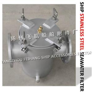 CB/T497-2012 STAINLESS STEEL SEA WATER FILTER - STAINLESS STEEL COARSE WATER